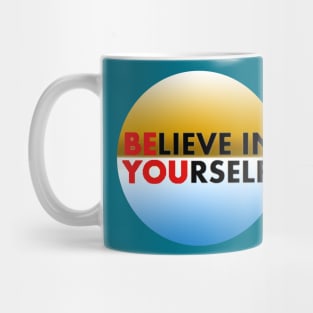 Believe in yourself Mug